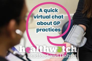 A quick virtual chat about GP practices in Bradford district